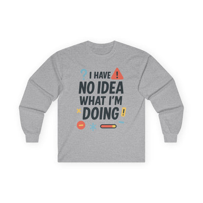 Funny Womens Long Sleeve Tee, I Have No Idea What Im Doing Shirt, Quirky Cotton Tee, Casual Wear, Humor Apparel, Cute Chaos Mood Long Sleeve