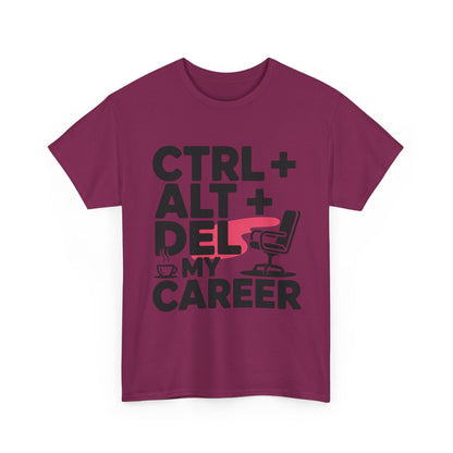 Women's Funny T-Shirt, Ctrl Alt Del My Career Graphic Tee, Sarcastic Work Shirt for Her