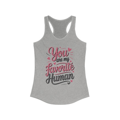 You Are My Favorite Human Tank, Cute Gift for Friends, Couples, Valentine's Day, Birthdays, Casual Wear, mother's day gift
