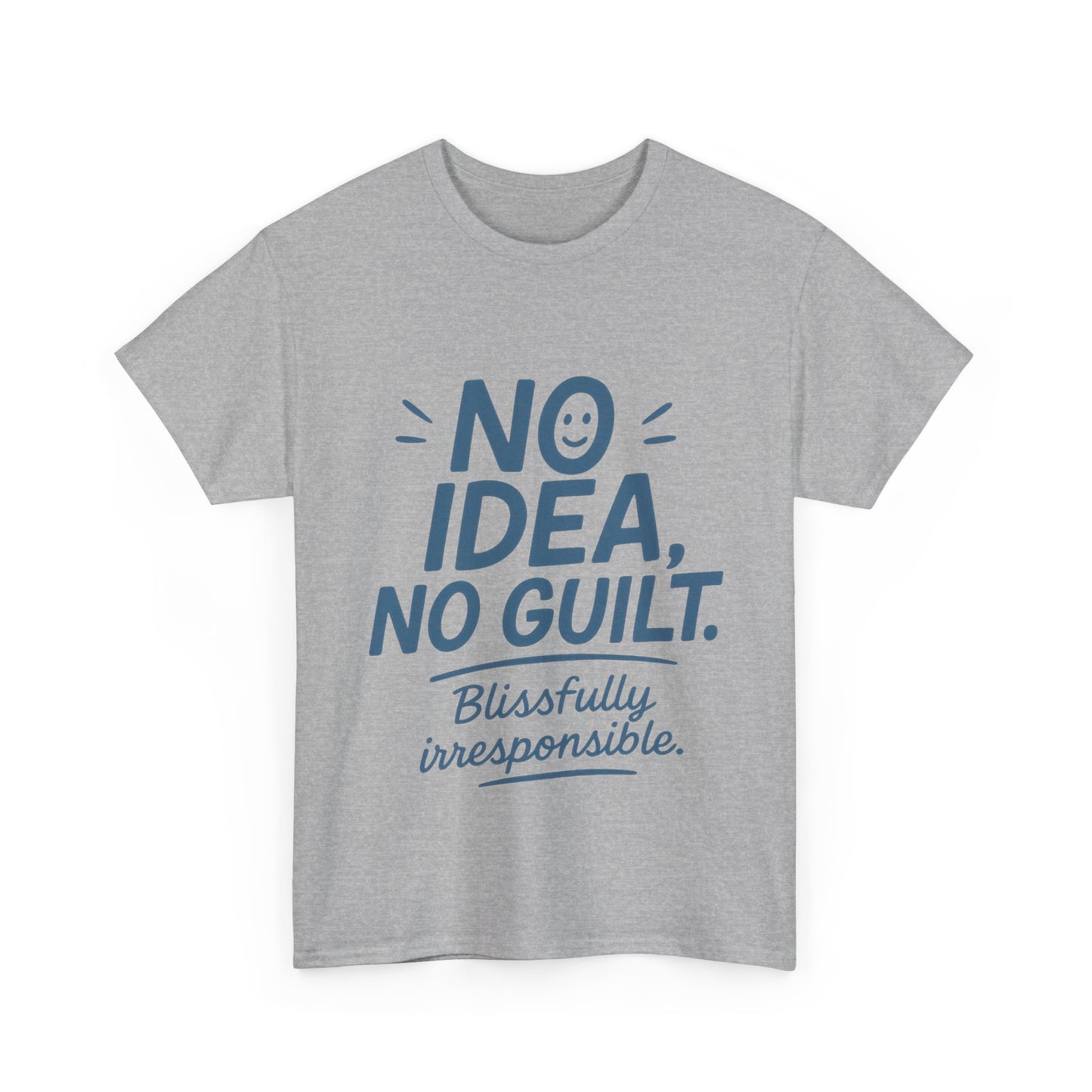 Funny No Idea Womens T-Shirt, No Guilt Quote Shirt, Irresponsible Humor Tee, Relaxed Fit Gift for Her, Funny Quote Shirt, Funny Quote Shirt