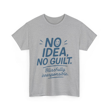 Funny No Idea Womens T-Shirt, No Guilt Quote Shirt, Irresponsible Humor Tee, Relaxed Fit Gift for Her, Funny Quote Shirt, Funny Quote Shirt