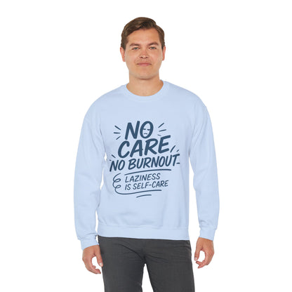 Funny Self-Care Mens Sweatshirt, No Care No Burnout Lazy Quote, Relaxed Fit Pullover, Gift for Him, Self-Care Style, Crewneck Sweatshirt