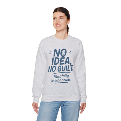 Funny Womens Sweatshirt, No Idea No Guilt Quote, Blissfully Irresponsible Cozy Pullover, Relaxed Fit Gift for Her, Gift for Friends