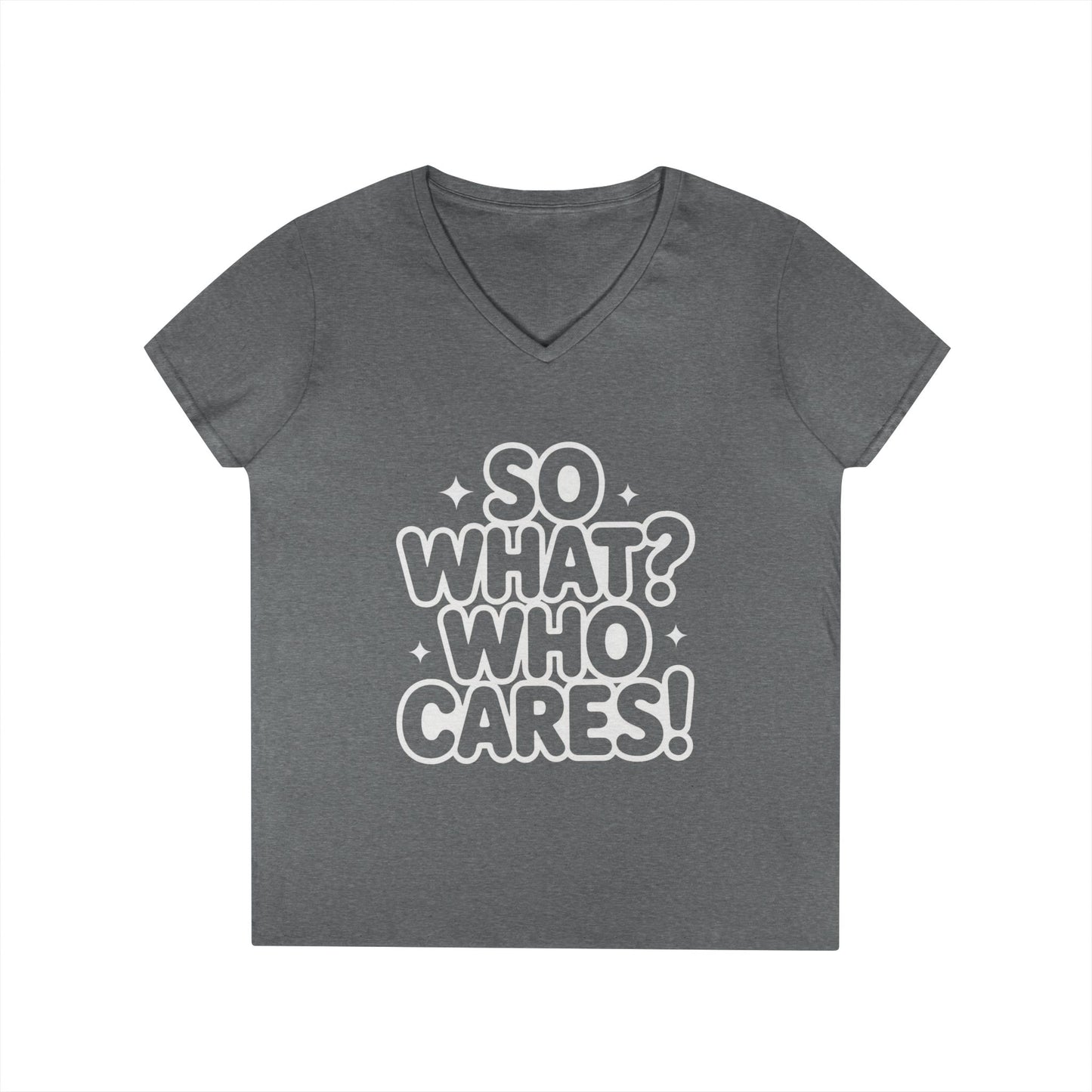 Ladies' V-Neck T-Shirt with 'So What? Who Cares!' Print, Casual Wear for Confident Souls, Funny Typography Shirt, Womens Sassy Graphic Tee