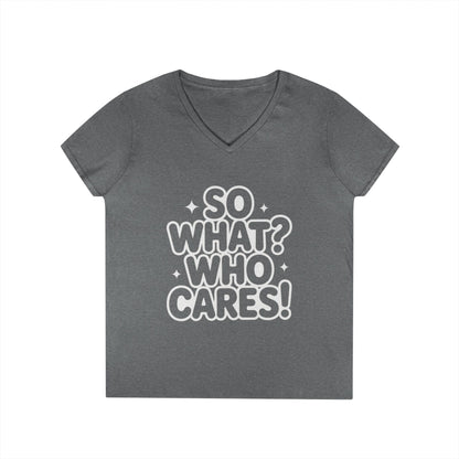 Ladies' V-Neck T-Shirt with 'So What? Who Cares!' Print, Casual Wear for Confident Souls, Funny Typography Shirt, Womens Sassy Graphic Tee