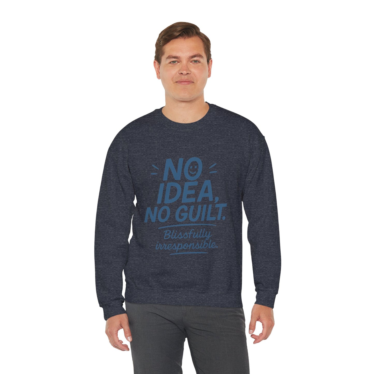 Mens Funny Sweatshirt, No Idea No Guilt Quote, Blissfully Irresponsible Cozy Pullover, Relaxed Fit Gift for Him, Cozy Mens Crewneck