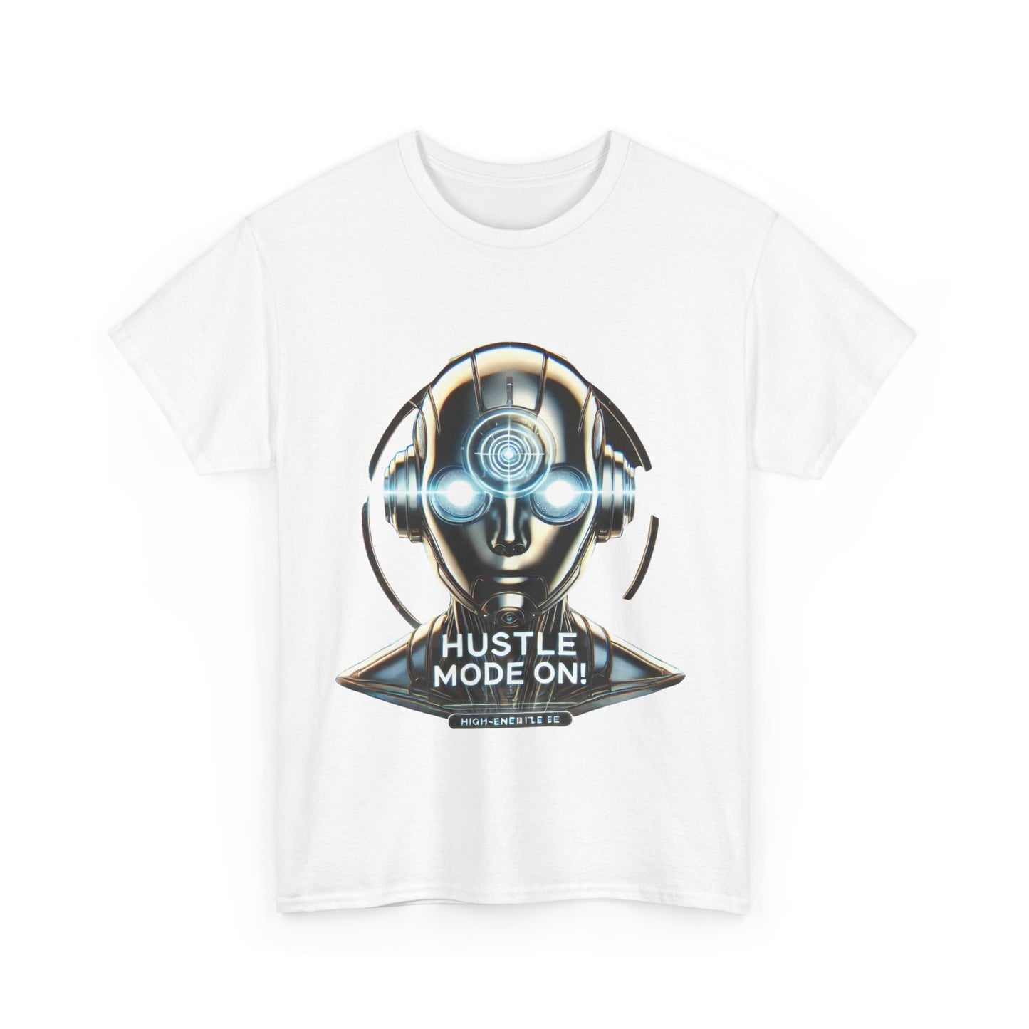 Hustle Mode On Robot T-Shirt, Cyborg Hustle Unisex Tee, Graphic T-Shirt for Gamers & Tech Lovers, Graduations, Motivational Wear