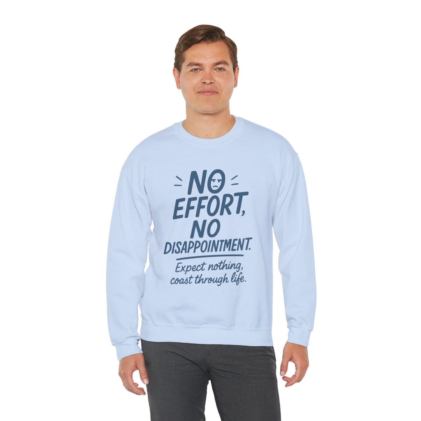 No Effort, No Disappointment Sweatshirt, Cozy Mens Crewneck, Motivational Gift, Relaxed Style for Daily Wear, Ideal for Casual Events