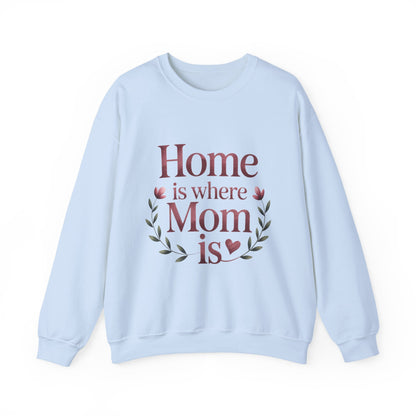 Home is Where Mom Is Sweatshirt, Cozy Crewneck for Moms, Gift for Mother's Day, Perfect for Home Comfort, Sentimental Mom Quote Shirt