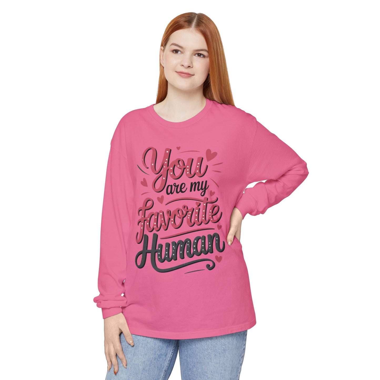 You Are My Favorite Human Long Sleeve T-Shirt, Cute Gift for Friends, Couples, Valentine's Day, Birthdays, Casual Wear, mother's day gift