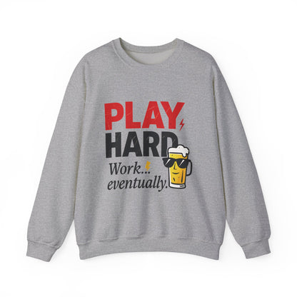 Play Hard Work Eventually Sweatshirt, Funny Mens Crewneck, Casual Gift, Weekend Wear, Holiday Sweater, Cozy Apparel