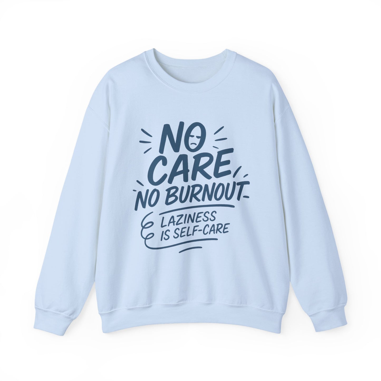 Funny Self-Care Womens Crewneck Sweatshirt, No Care No Burnout Quote, Cozy Lazy Life Pullover, Self-Care Lovers Gift for Her
