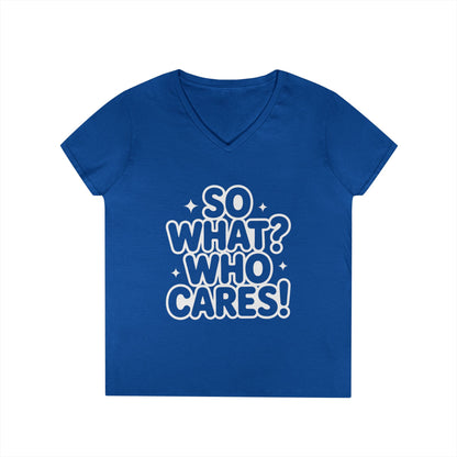 Ladies' V-Neck T-Shirt with 'So What? Who Cares!' Print, Casual Wear for Confident Souls, Funny Typography Shirt, Womens Sassy Graphic Tee