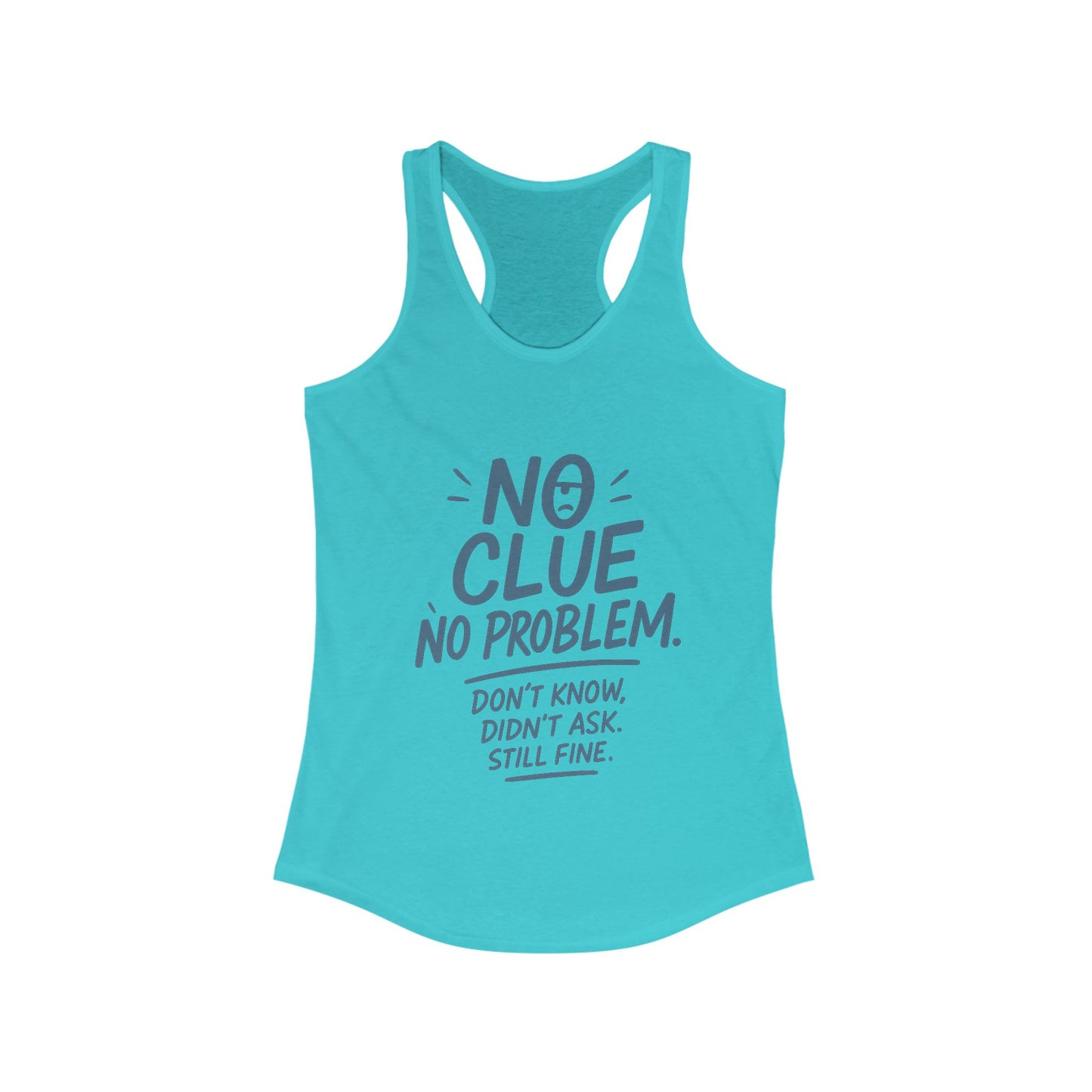 Funny No Clue Womens Tank Top, No Problem Quote Shirt, Dont Know Didnt Ask Graphic Tee, Gift for Her, Humorous Tee, Workout Sleeveless Shirt