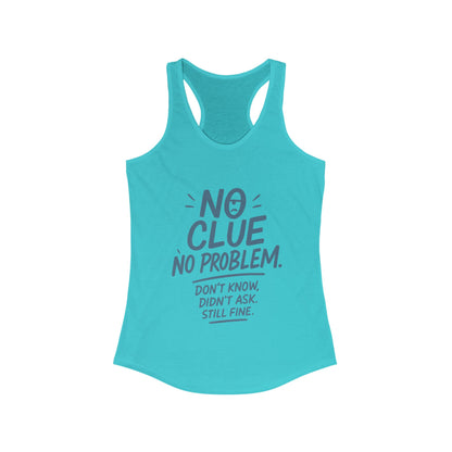 Funny No Clue Womens Tank Top, No Problem Quote Shirt, Dont Know Didnt Ask Graphic Tee, Gift for Her, Humorous Tee, Workout Sleeveless Shirt