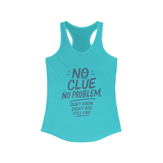 Funny No Clue Womens Tank Top, No Problem Quote Shirt, Dont Know Didnt Ask Graphic Tee, Gift for Her, Humorous Tee, Workout Sleeveless Shirt