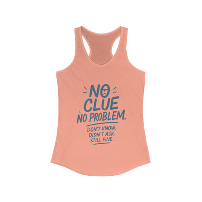Funny No Clue Womens Tank Top, No Problem Quote Shirt, Dont Know Didnt Ask Graphic Tee, Gift for Her, Humorous Tee, Workout Sleeveless Shirt