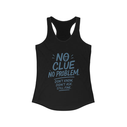 Funny No Clue Womens Tank Top, No Problem Quote Shirt, Dont Know Didnt Ask Graphic Tee, Gift for Her, Humorous Tee, Workout Sleeveless Shirt