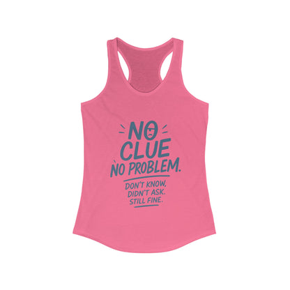 Funny No Clue Womens Tank Top, No Problem Quote Shirt, Dont Know Didnt Ask Graphic Tee, Gift for Her, Humorous Tee, Workout Sleeveless Shirt