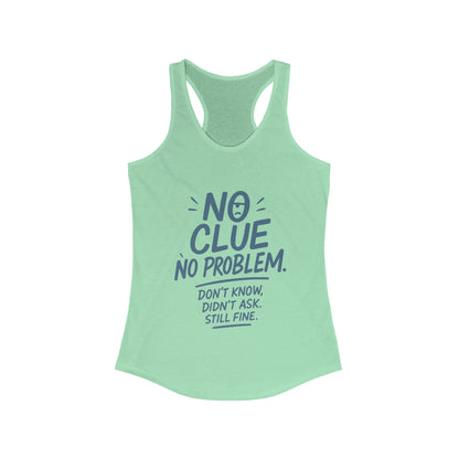 Funny No Clue Womens Tank Top, No Problem Quote Shirt, Dont Know Didnt Ask Graphic Tee, Gift for Her, Humorous Tee, Workout Sleeveless Shirt