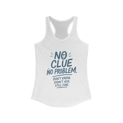 Funny No Clue Womens Tank Top, No Problem Quote Shirt, Dont Know Didnt Ask Graphic Tee, Gift for Her, Humorous Tee, Workout Sleeveless Shirt