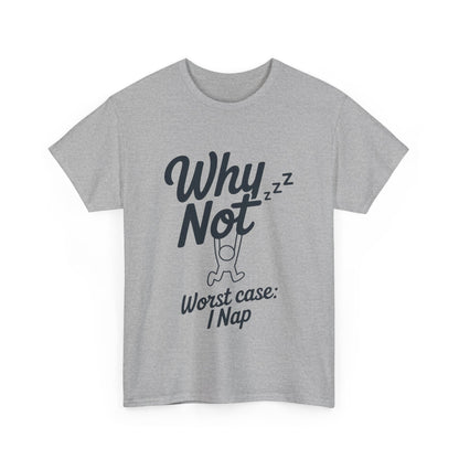 Why Not Quote T-Shirt, Bold Motivational Unisex Heavy Cotton Tee, Casual Statement Shirt, Minimalist Typography Gift Idea,Motivational Quote