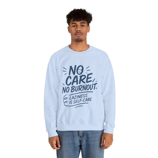 Funny Self-Care Mens Sweatshirt, No Care No Burnout Lazy Quote, Relaxed Fit Pullover, Gift for Him, Self-Care Style, Crewneck Sweatshirt