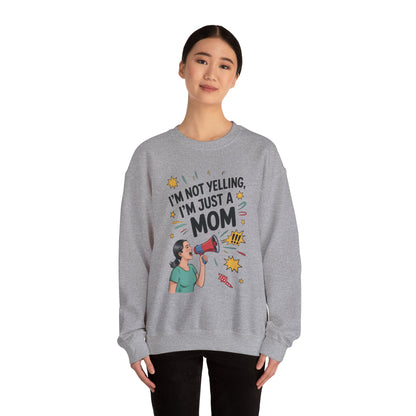 Funny Mom Sweatshirt, I'm Not Yelling I'm Just a Mom, Mother's Day Gift, Loud Mom Life Sweatshirt,  Mother's Day Apparel, Family Humor Shirt