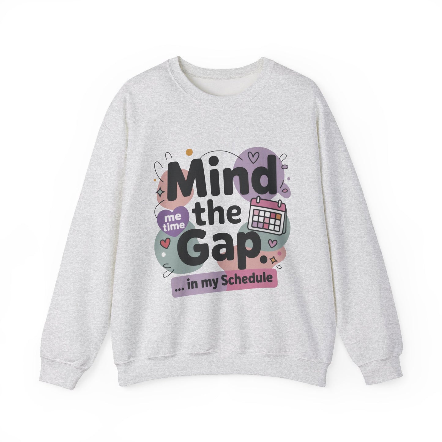Funny Women's Sweatshirt, Mind the Gap in My Schedule Sweatshirt, Cozy Self Care Pullover, Me Time Graphic Top, Mental Health Awareness Top