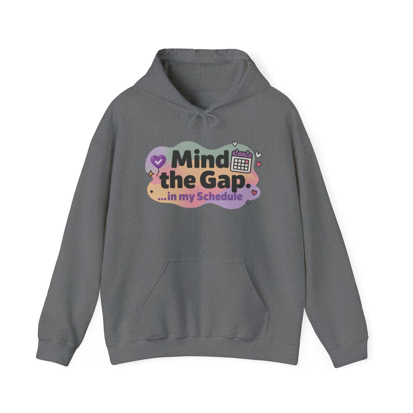Women's Funny Hoodie, Mind the Gap in My Schedule Hoodie, Self Care Gift for Women, Me Time Relax Hoodie, Mental Health Awareness Top