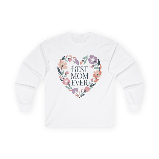Best Mom Ever Long Sleeve Tee, Gift for Mom, Mother's Day Top, Unisex Floral Shirt, Cozy Everyday Wear, Spring Style, New Mom Gift