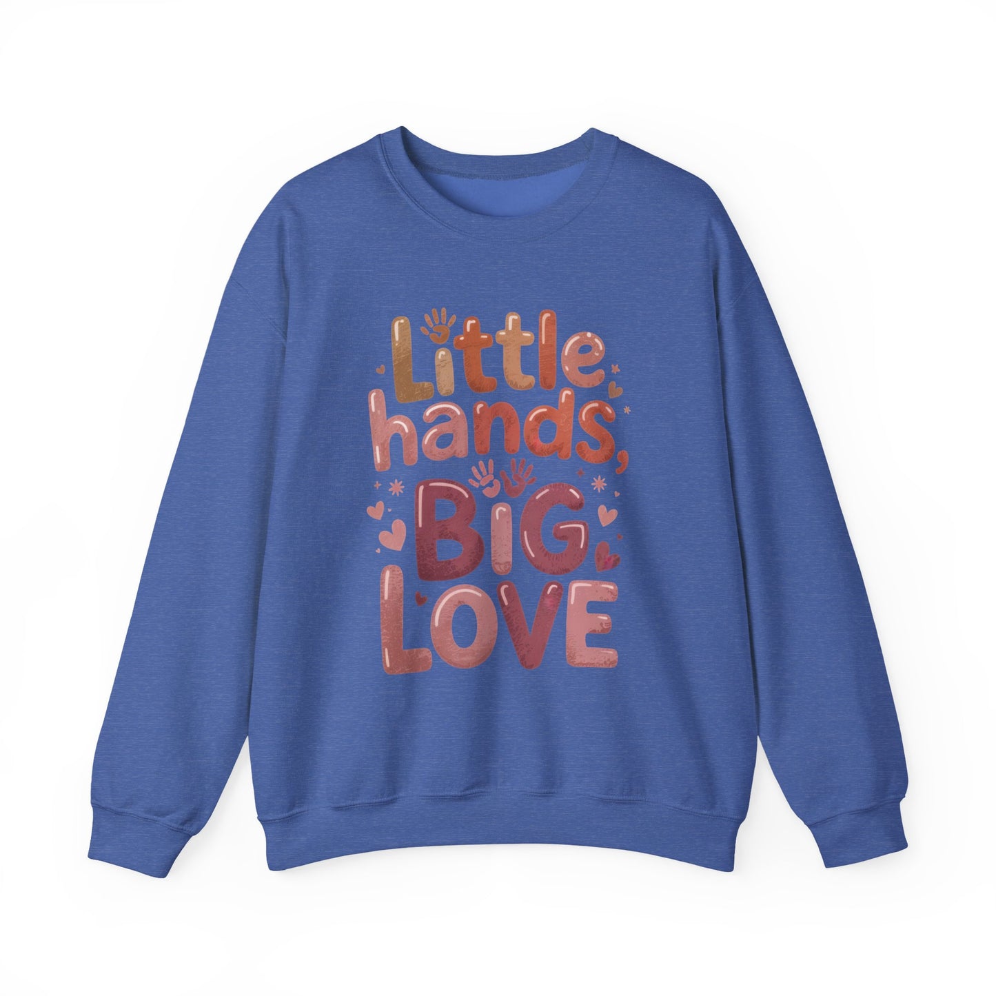 Little Hands, Big Love Crewneck Sweatshirt, Perfect for Moms Gifts, Family Events, Baby Showers, Everyday Wear, Cute Tee, mother's day Gift