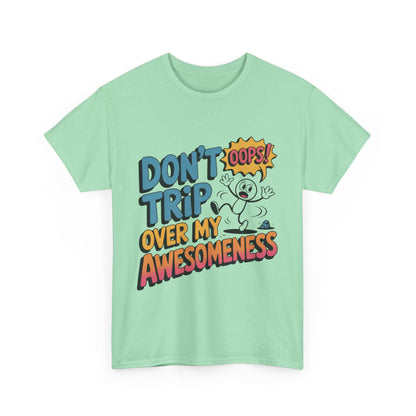 Funny Graphic Tee, Don't Trip Over My Awesomeness Shirt, Women's Cotton T-Shirt for Casual Wear, Gift for Friends, Birthday Gift, Humor Tee