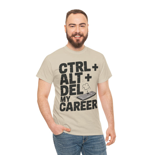 Men's Graphic Tee, Ctrl Alt Del My Career Shirt, Sarcastic Office Humor T-Shirt for Him