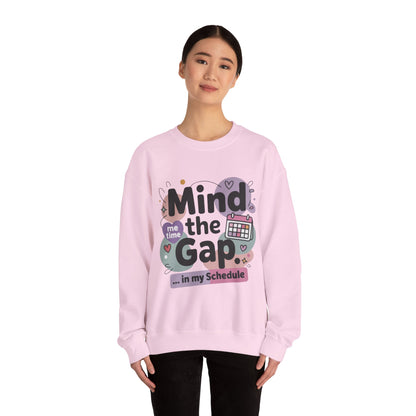Funny Women's Sweatshirt, Mind the Gap in My Schedule Sweatshirt, Cozy Self Care Pullover, Me Time Graphic Top, Mental Health Awareness Top