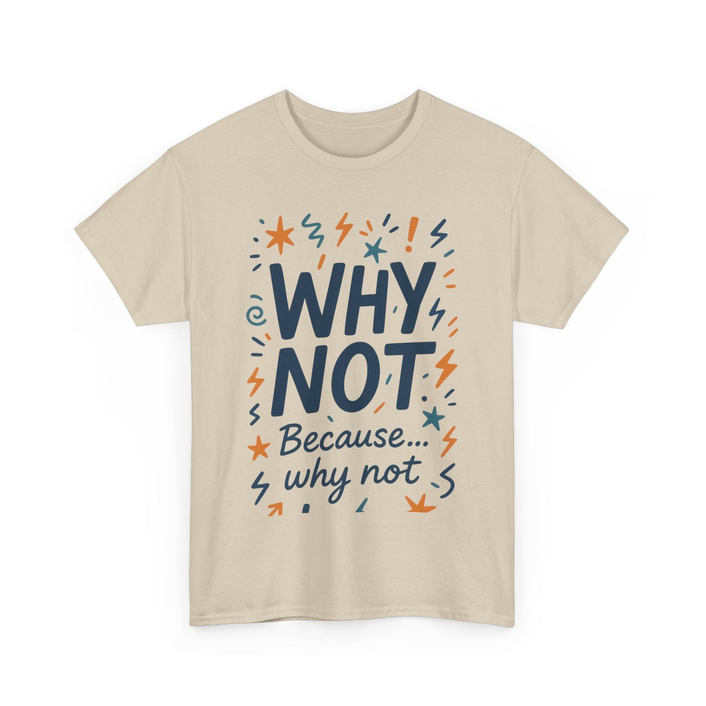 Why Not Mens Heavy Cotton Tee, Fun Motivational Graphic Tee, Casual Wear, Gift for Friends, Birthday Gift, Everyday Comfort
