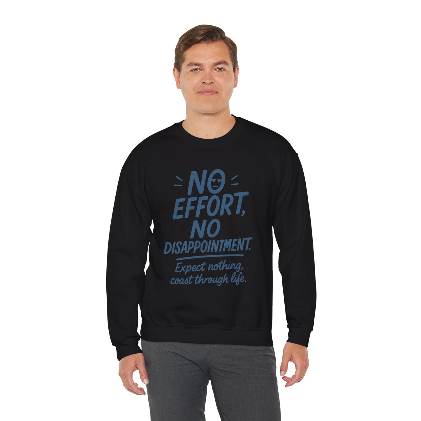 No Effort, No Disappointment Sweatshirt, Cozy Mens Crewneck, Motivational Gift, Relaxed Style for Daily Wear, Ideal for Casual Events