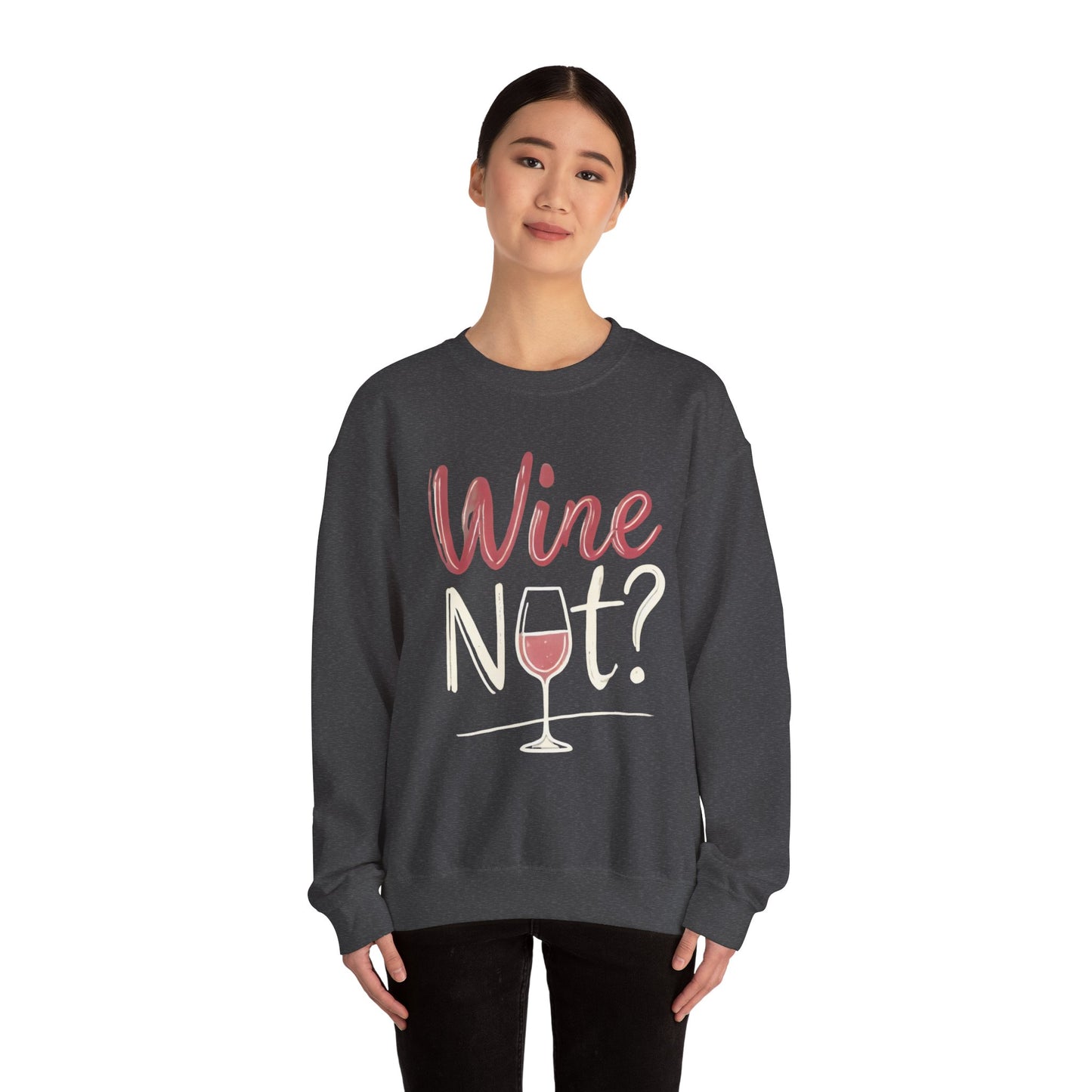 Wine Not? Funny Unisex Crewneck Sweatshirt, Cute Wine Lover Gift, Cozy Wine Quote Pullover, Humorous Drinking Sweater, for Wine Parties