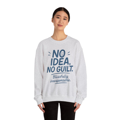 Funny Womens Sweatshirt, No Idea No Guilt Quote, Blissfully Irresponsible Cozy Pullover, Relaxed Fit Gift for Her, Gift for Friends