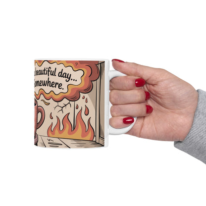Funny Sarcastic Coffee Mug, Its a Beautiful Day Somewhere, Dark Humor Cup, Chaos Comfort Mug, Ironic Gift for Overthinkers, Optimism Cup