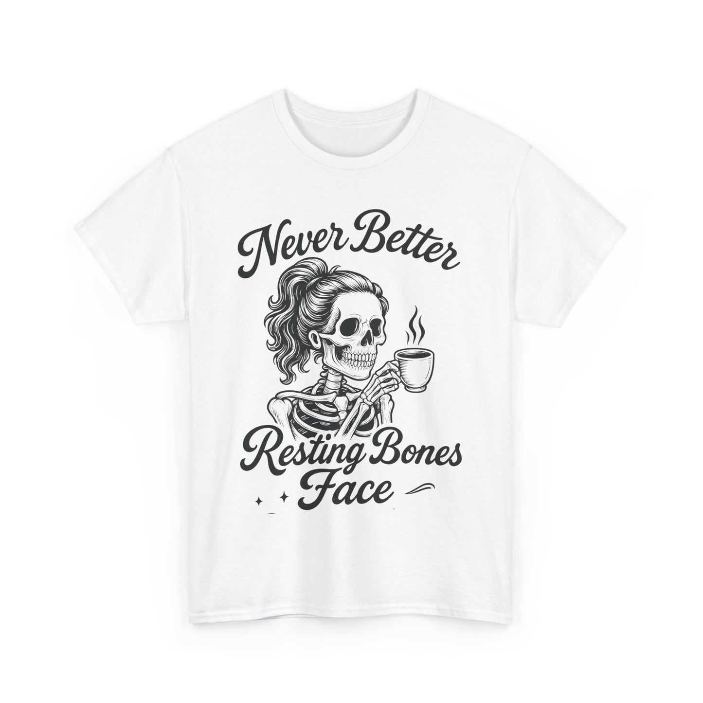Sassy Skeleton Womens Tee: Never Better, Resting Bones Face, Halloween Costume, Funny Gift, Unisex Humor Shirt, Casual Wear