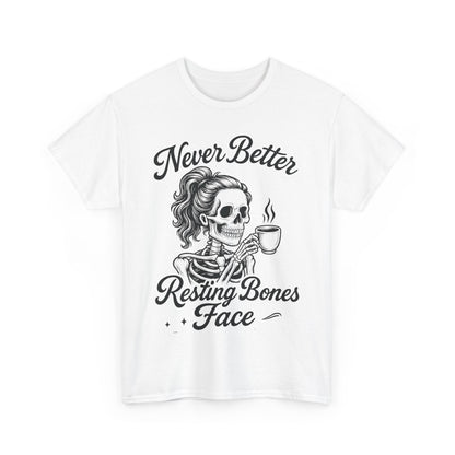 Sassy Skeleton Womens Tee: Never Better, Resting Bones Face, Halloween Costume, Funny Gift, Unisex Humor Shirt, Casual Wear