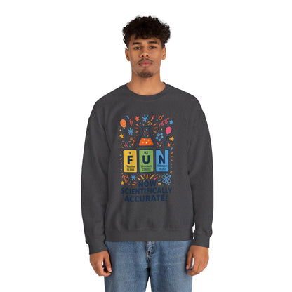 Scientifically Accurate Fun Sweatshirt, Unisex Crewneck, Perfect for Science Lovers, Birthday Gift, Casual Wear, Fun Events, Science Fair