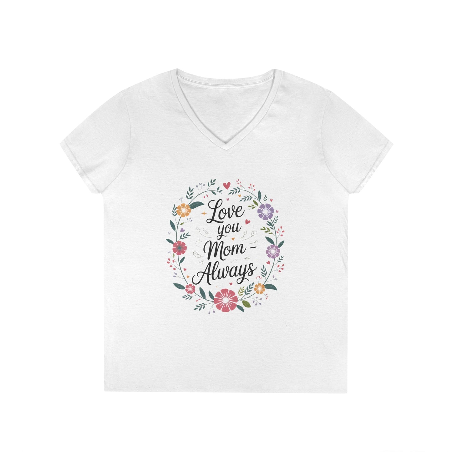 Love You Mom Always V-Neck T-Shirt, Floral Mother's Day Tee, Sentimental Gift for Mom, Gift for Mother's Day