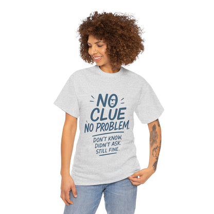 Funny No Clue Womens T-Shirt, No Problem Quote Shirt, Dont Know Didnt Ask Graphic Tee, Relaxed Fit Gift for Her, Humorous Tee