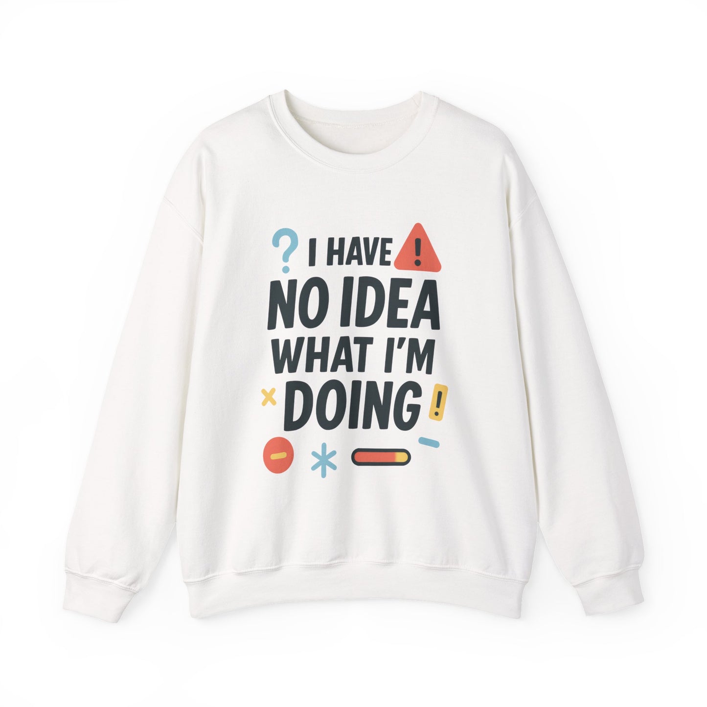 Funny Womens Crewneck Sweatshirt, I Have No Idea What Im Doing, Chaotic Mood Sarcastic Sweatshirt for Her, Humor Hoodie, Cute Chaos