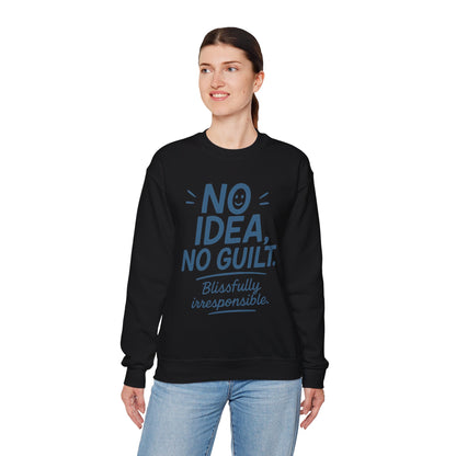 Funny Womens Sweatshirt, No Idea No Guilt Quote, Blissfully Irresponsible Cozy Pullover, Relaxed Fit Gift for Her, Gift for Friends