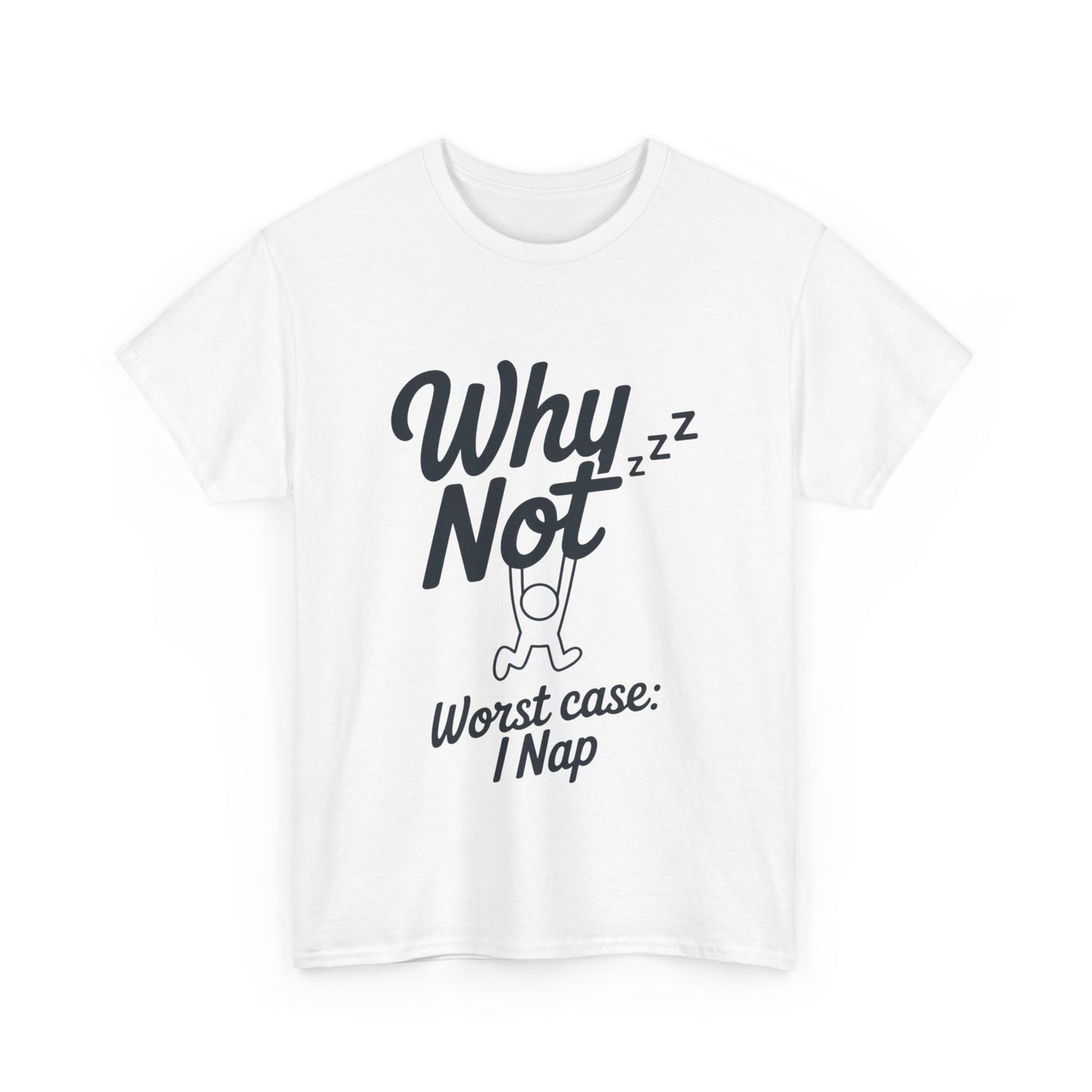 Why Not Quote T-Shirt, Bold Motivational Unisex Heavy Cotton Tee, Casual Statement Shirt, Minimalist Typography Gift Idea,Motivational Quote