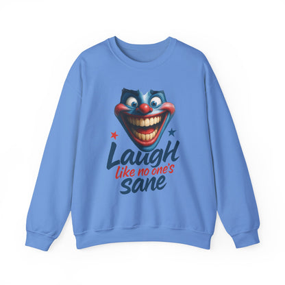 Funny Sweatshirt with 'Laugh Like No One's Sane' Design, Unisex Crewneck, Cozy Gift for Friends, Humor Apparel, Comfy Casual Wear