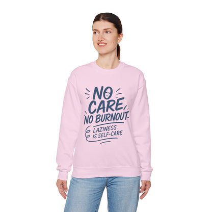 Funny Self-Care Womens Crewneck Sweatshirt, No Care No Burnout Quote, Cozy Lazy Life Pullover, Self-Care Lovers Gift for Her